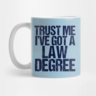 Trust Me I've Got a Law Degree Mug